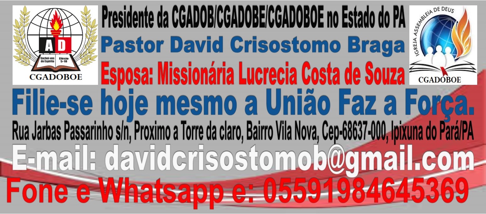 CGADOBOE DO ESTADO DO PARÁ - PRESIDENTE PASTOR DAVID CRISOSTOMO BRAGA